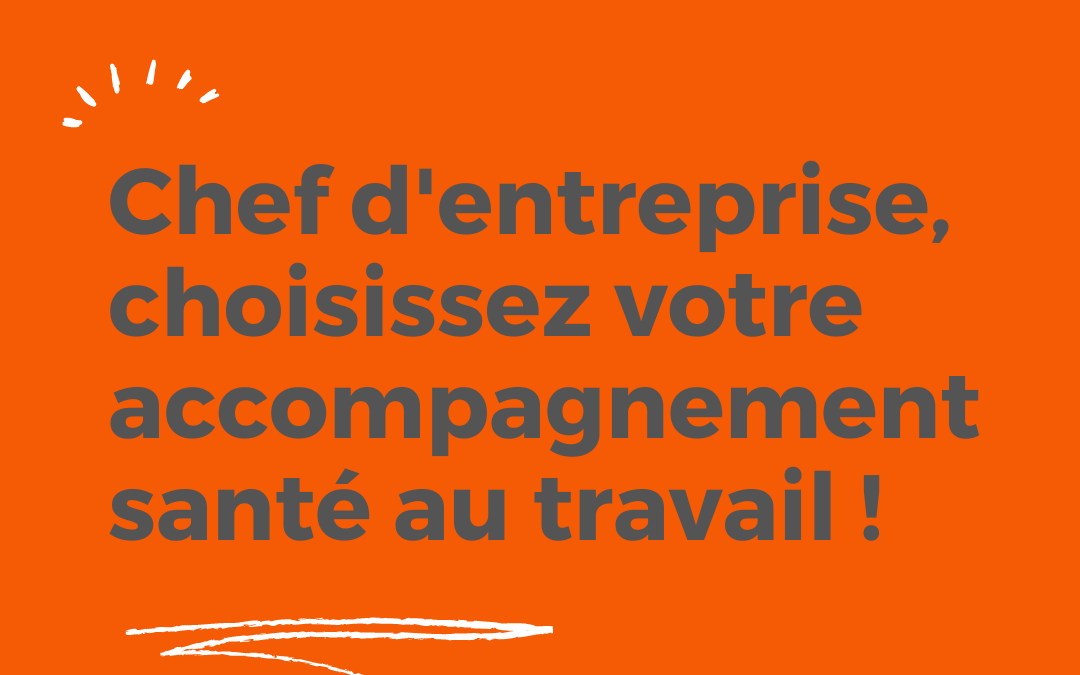 Chefs d’entreprise, choisissez votre accompagnement santé au travail !
